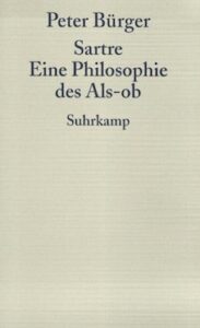 Cover: Peter Bürger (II)Sartre. Eine Philosophie des Als-ob